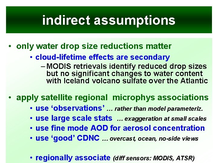 indirect assumptions • only water drop size reductions matter • cloud-lifetime effects are secondary