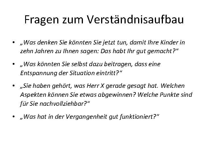 Fragen zum Verständnisaufbau • „Was denken Sie könnten Sie jetzt tun, damit Ihre Kinder