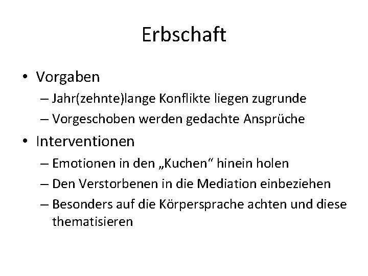Erbschaft • Vorgaben – Jahr(zehnte)lange Konflikte liegen zugrunde – Vorgeschoben werden gedachte Ansprüche •