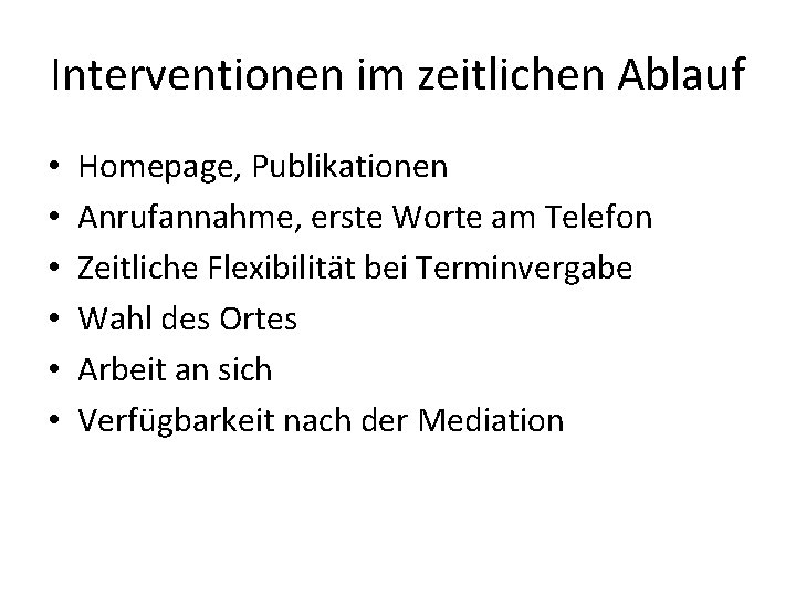 Interventionen im zeitlichen Ablauf • • • Homepage, Publikationen Anrufannahme, erste Worte am Telefon