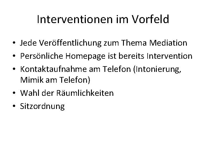 Interventionen im Vorfeld • Jede Veröffentlichung zum Thema Mediation • Persönliche Homepage ist bereits