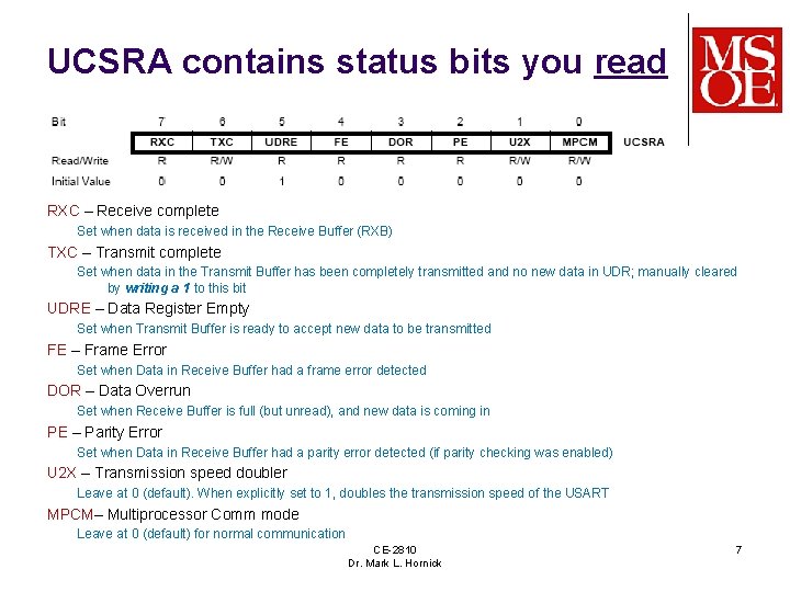UCSRA contains status bits you read RXC – Receive complete Set when data is