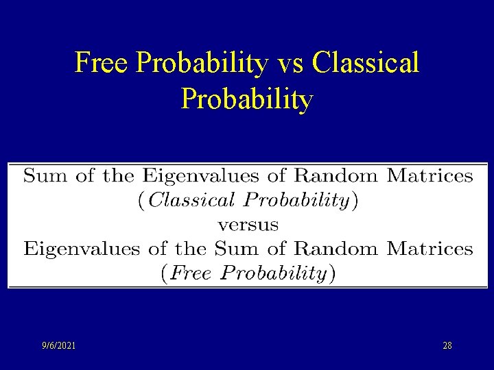 Free Probability vs Classical Probability 9/6/2021 28 