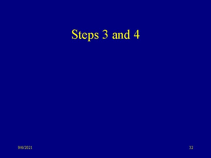 Steps 3 and 4 9/6/2021 32 