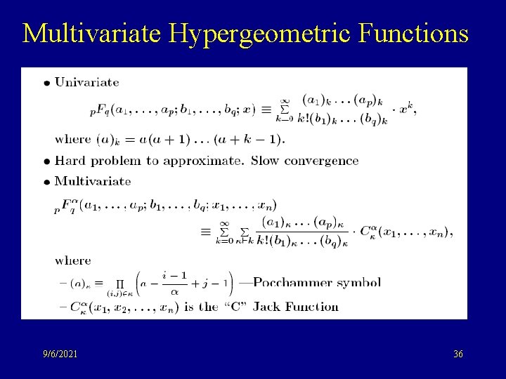 Multivariate Hypergeometric Functions 9/6/2021 36 