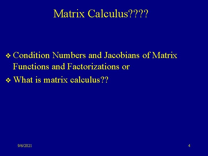 Matrix Calculus? ? v Condition Numbers and Jacobians of Matrix Functions and Factorizations or