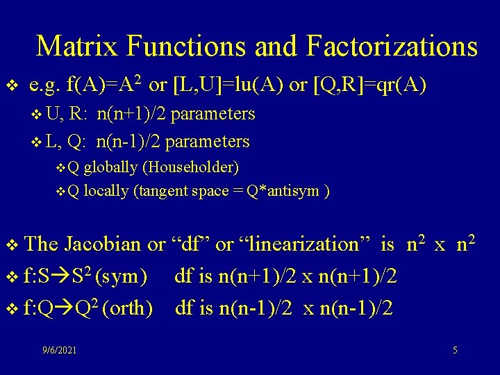 Matrix Functions and Factorizations v e. g. f(A)=A 2 or [L, U]=lu(A) or [Q,