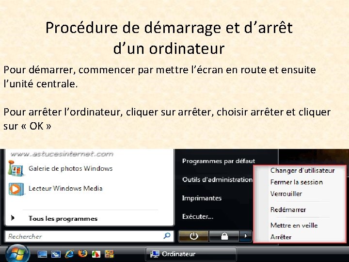 Procédure de démarrage et d’arrêt d’un ordinateur Pour démarrer, commencer par mettre l’écran en