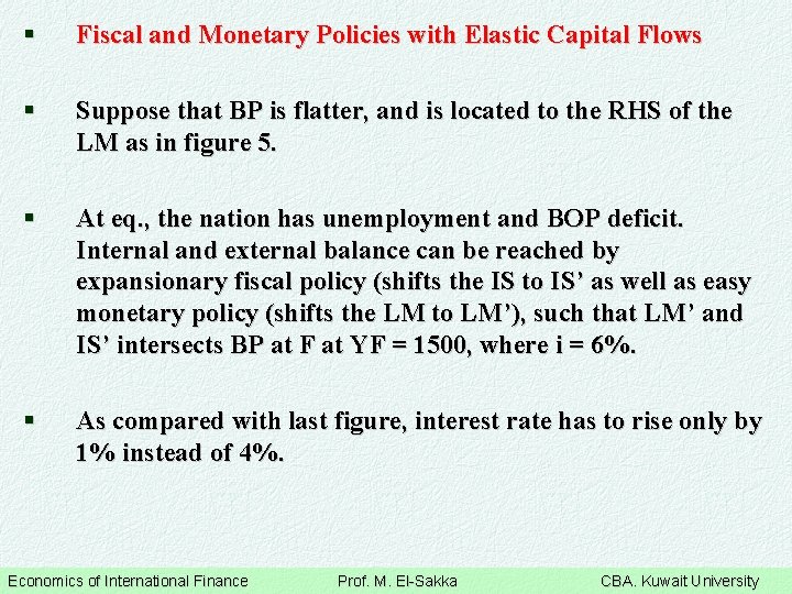 § Fiscal and Monetary Policies with Elastic Capital Flows § Suppose that BP is