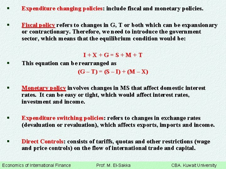 § Expenditure changing policies: include fiscal and monetary policies. § Fiscal policy refers to