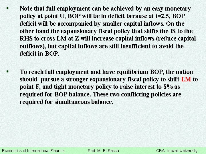 § Note that full employment can be achieved by an easy monetary policy at