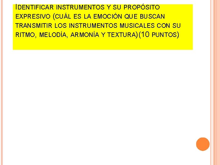 IDENTIFICAR INSTRUMENTOS Y SU PROPÓSITO EXPRESIVO (CUÁL ES LA EMOCIÓN QUE BUSCAN TRANSMITIR LOS