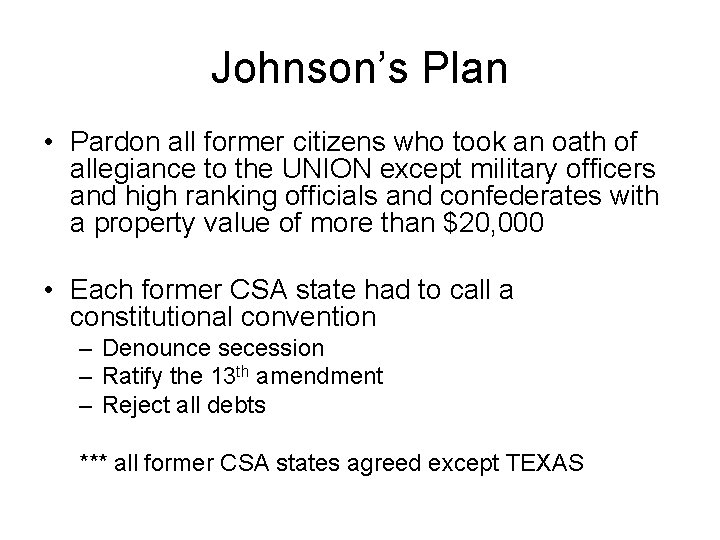 Johnson’s Plan • Pardon all former citizens who took an oath of allegiance to