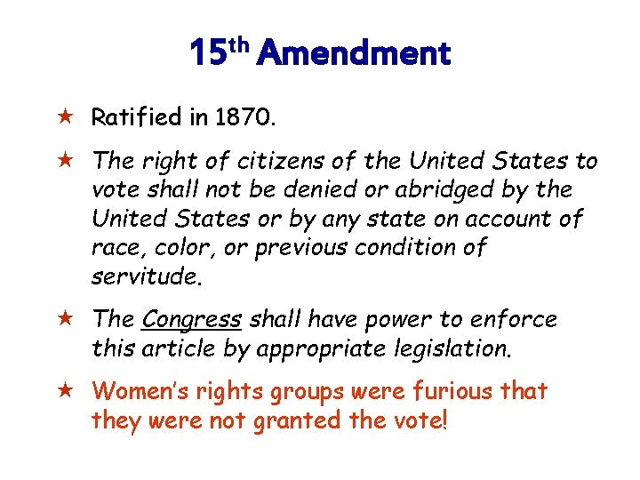 15 th Amendment « Ratified in 1870. « The right of citizens of the