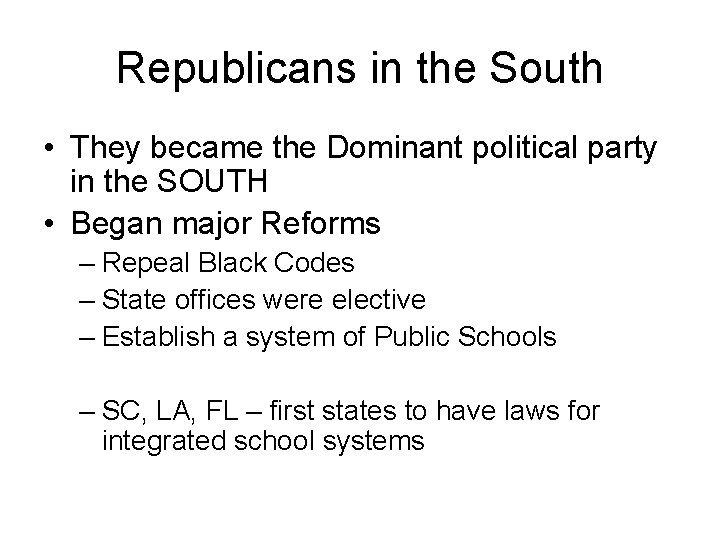 Republicans in the South • They became the Dominant political party in the SOUTH