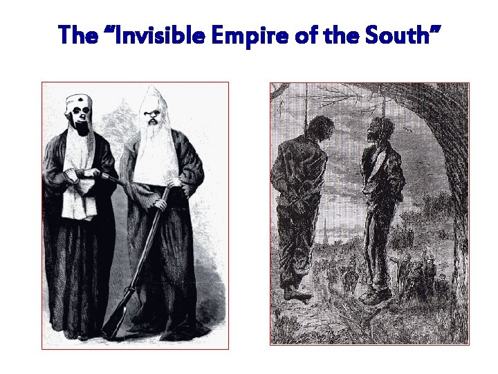 The “Invisible Empire of the South” 