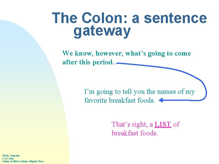 The Colon: a sentence gateway We know, however, what’s going to come after this