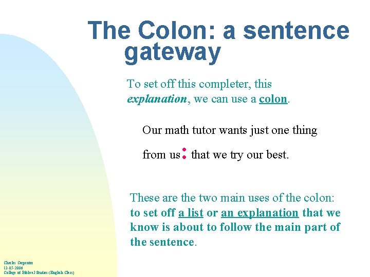 The Colon: a sentence gateway To set off this completer, this explanation, we can