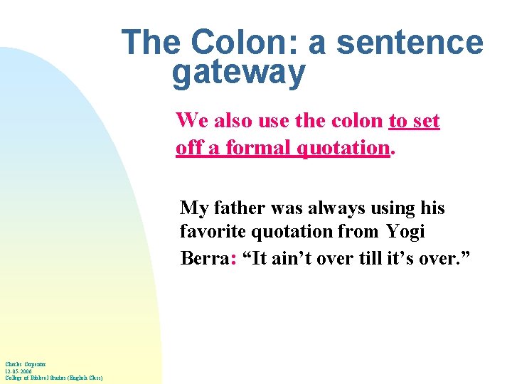 The Colon: a sentence gateway We also use the colon to set off a