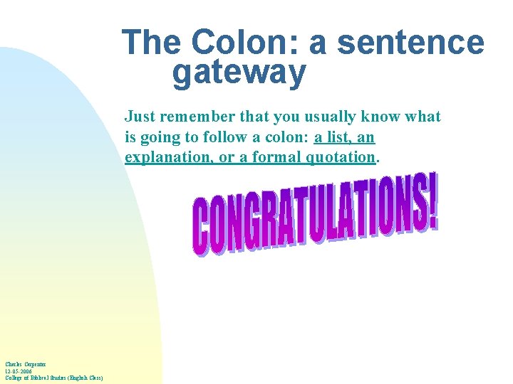 The Colon: a sentence gateway Just remember that you usually know what is going