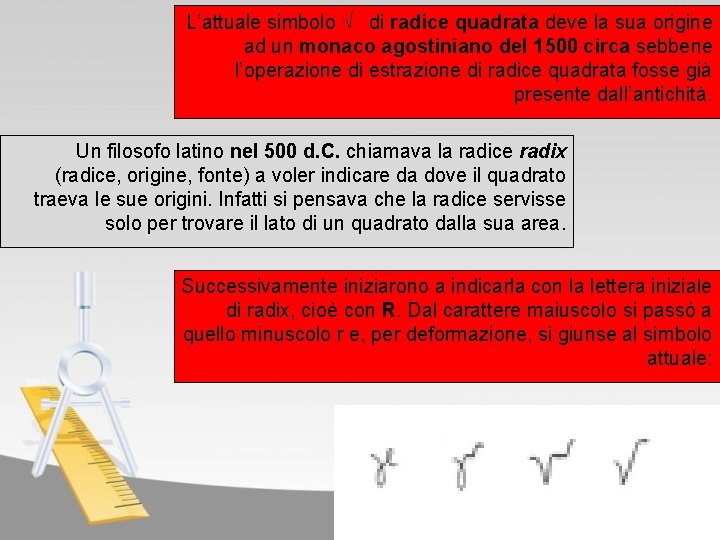 L’attuale simbolo √ di radice quadrata deve la sua origine ad un monaco agostiniano