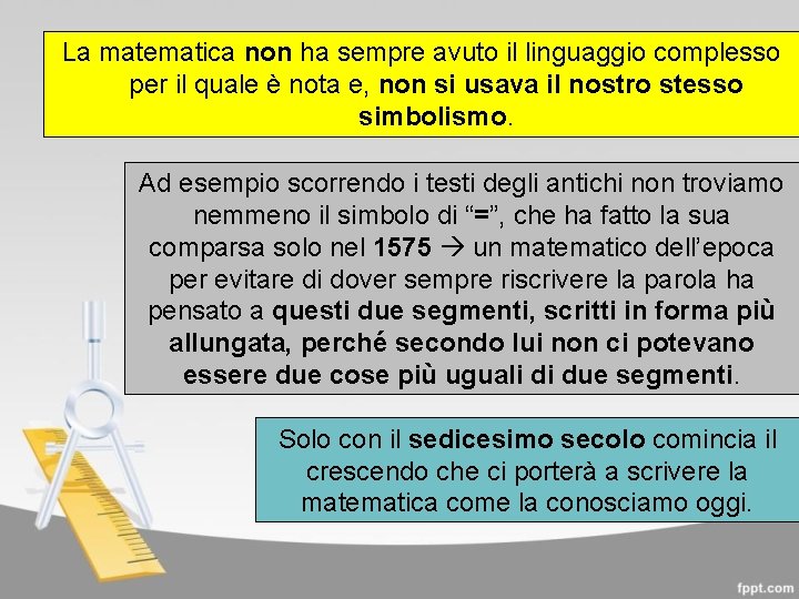 La matematica non ha sempre avuto il linguaggio complesso per il quale è nota