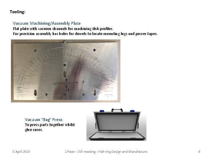 Tooling: Vacuum Machining/Assembly Plate Flat plate with vacuum channels for machining disk profiles. For