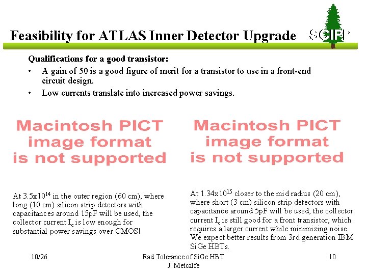 Feasibility for ATLAS Inner Detector Upgrade SCIPP Qualifications for a good transistor: • A