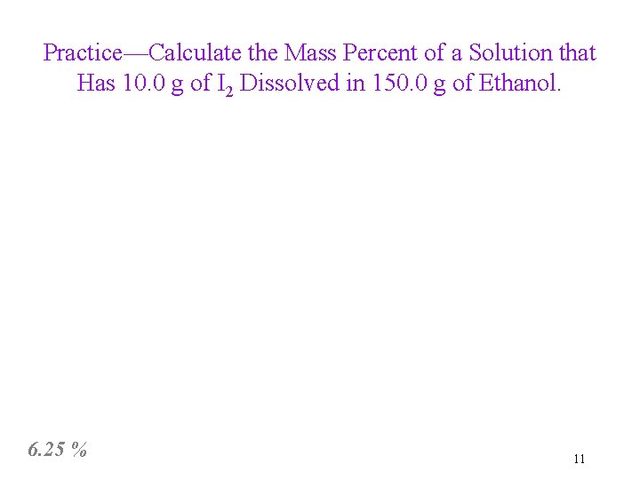 Practice—Calculate the Mass Percent of a Solution that Has 10. 0 g of I