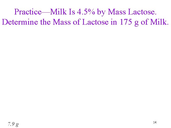 Practice—Milk Is 4. 5% by Mass Lactose. Determine the Mass of Lactose in 175