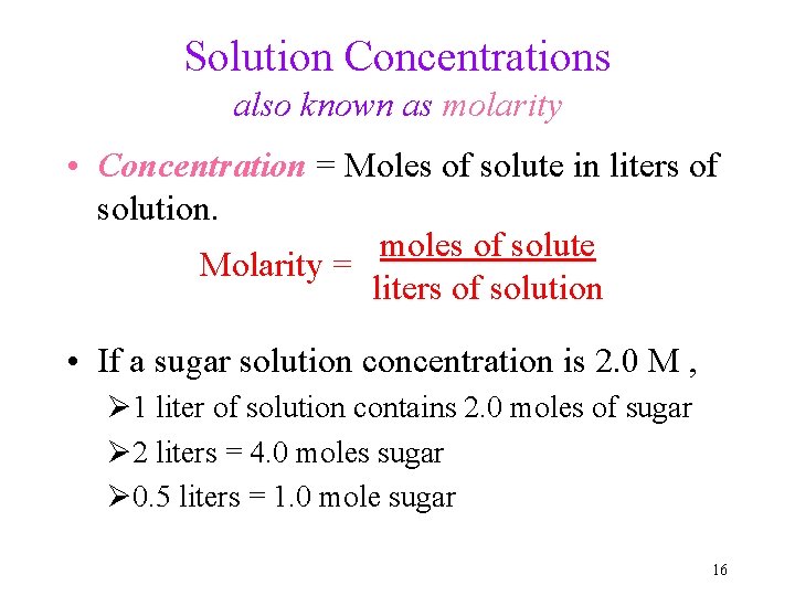 Solution Concentrations also known as molarity • Concentration = Moles of solute in liters