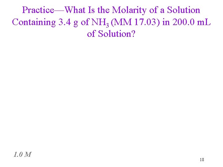 Practice—What Is the Molarity of a Solution Containing 3. 4 g of NH 3