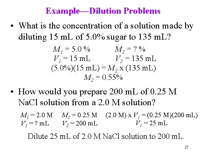 Example—Dilution Problems • What is the concentration of a solution made by diluting 15