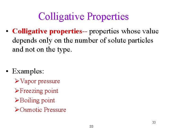 Colligative Properties • Colligative properties-- properties whose value depends only on the number of