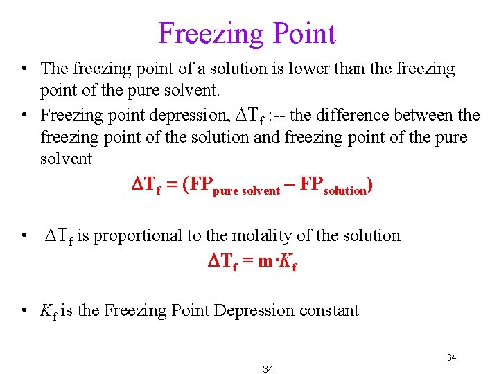 Freezing Point • The freezing point of a solution is lower than the freezing