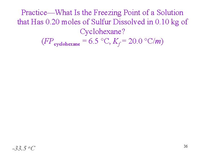 Practice—What Is the Freezing Point of a Solution that Has 0. 20 moles of
