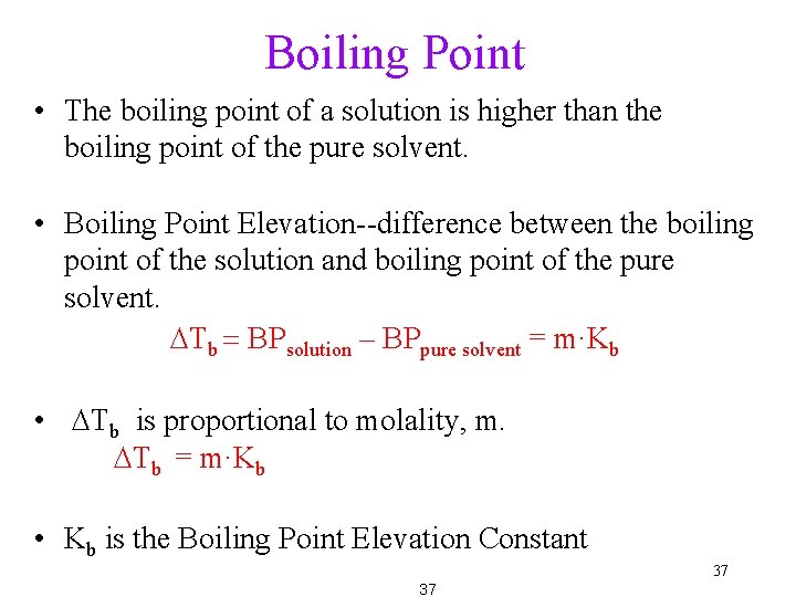 Boiling Point • The boiling point of a solution is higher than the boiling