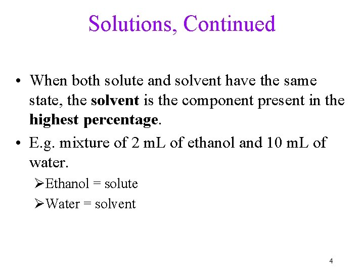 Solutions, Continued • When both solute and solvent have the same state, the solvent