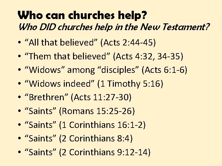 Who can churches help? Who DID churches help in the New Testament? • “All