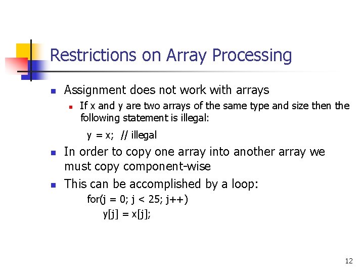 Restrictions on Array Processing n Assignment does not work with arrays n If x