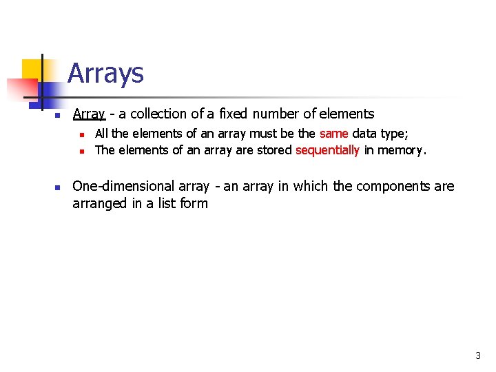 Arrays n Array - a collection of a fixed number of elements n n