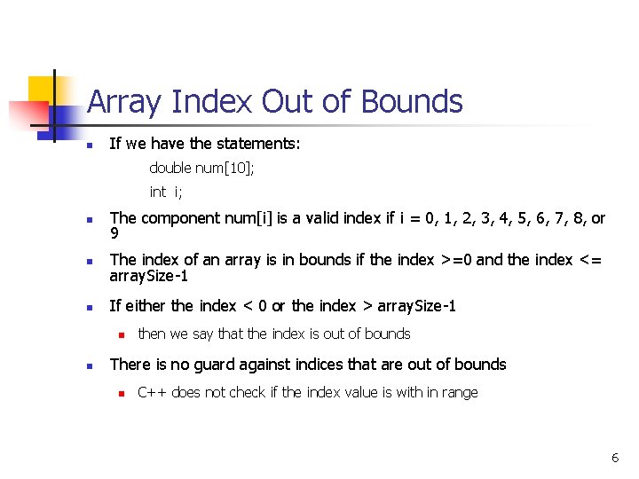 Array Index Out of Bounds n If we have the statements: double num[10]; int