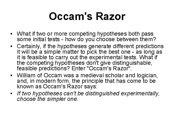 Occam's Razor • What if two or more competing hypotheses both pass some initial