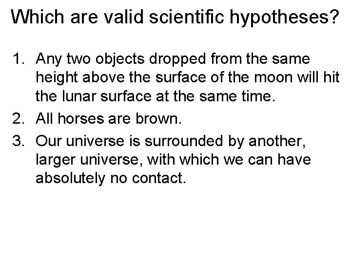 Which are valid scientific hypotheses? 1. Any two objects dropped from the same height