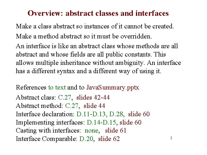 Overview: abstract classes and interfaces Make a class abstract so instances of it cannot