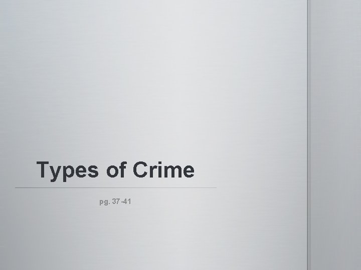 Types of Crime pg. 37 -41 