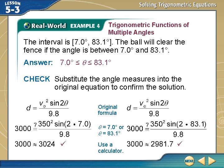 Trigonometric Functions of Multiple Angles The interval is [7. 0°, 83. 1°]. The ball