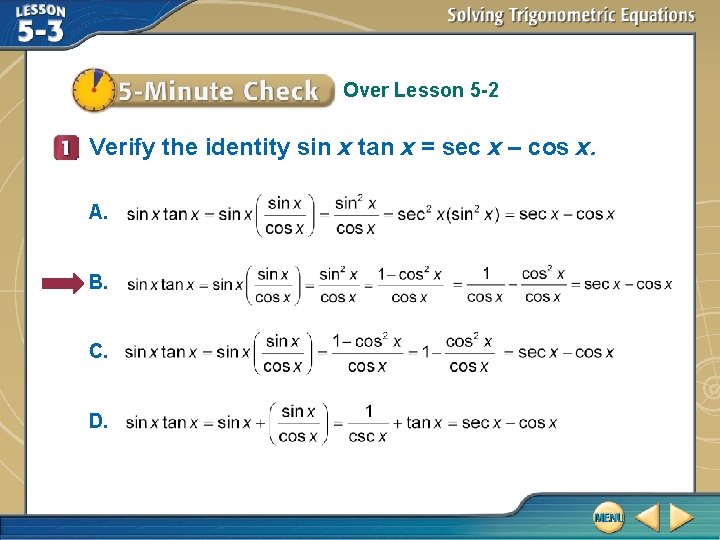 Over Lesson 5 -2 Verify the identity sin x tan x = sec x