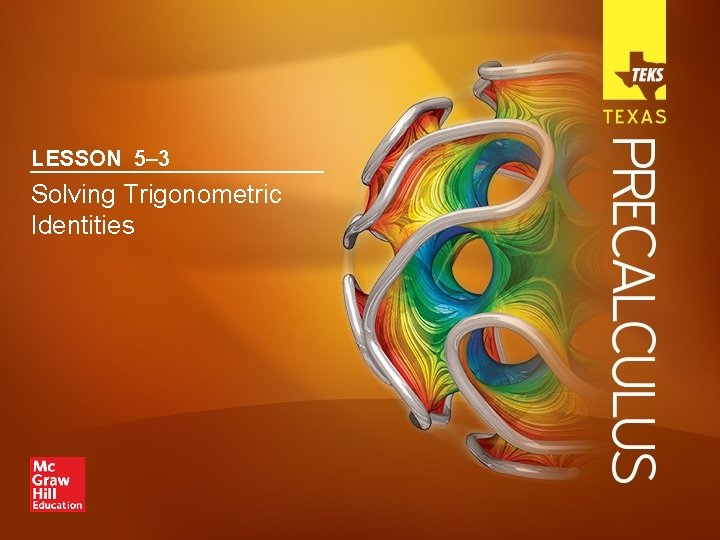 LESSON 5– 3 Solving Trigonometric Identities 