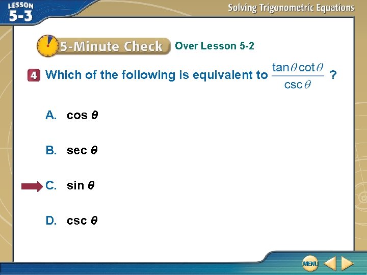 Over Lesson 5 -2 Which of the following is equivalent to A. cos θ